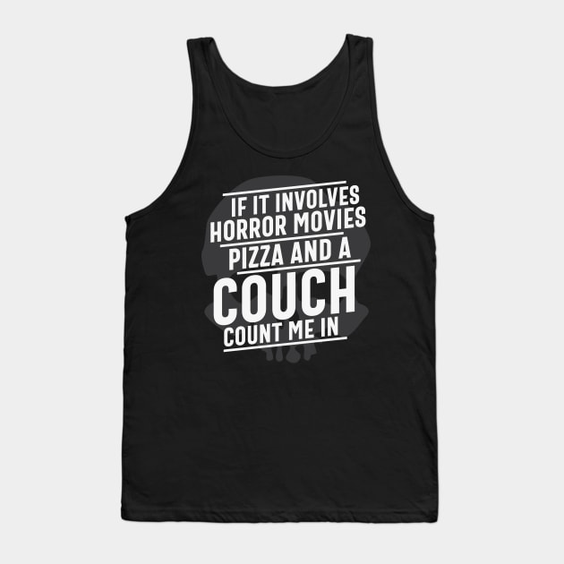 If it involves Horror Movies Pizza and a couch count me in Funny Horror Movie Pizza Lover Gift Tank Top by BadDesignCo